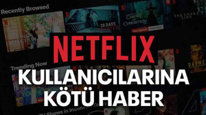 Netflix kullanıcılarına kötü haber